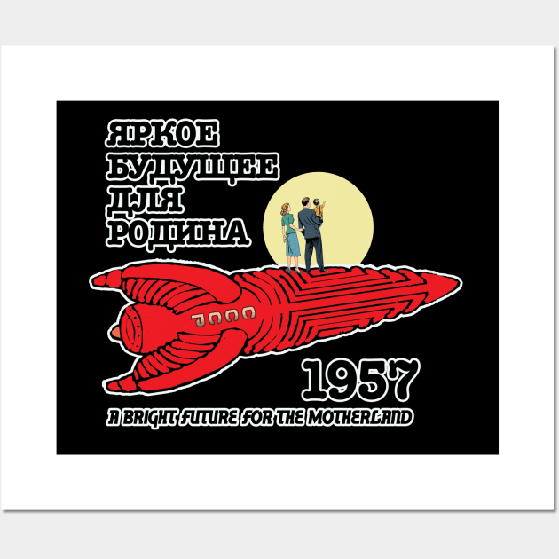 ЯРКОЕ БУДУЩЕЕ ДЛЯ РОДИНА - A BRIGHT FUTURE FOR THE MOTHERLAND Wall Art by WinstonsSpaceJunk